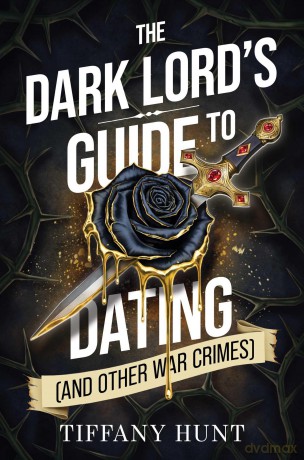 The Dark Lord's Guide to Dating (and Other War Crimes): Volume 1 (Guides to Villainy and Love) - Tiffany Hunt [KSIĄŻKA]
