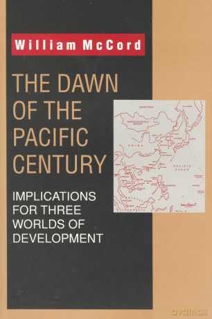 The Dawn of the Pacific Century: Implications for Three Worlds of Development - William McCord [KSIĄŻKA]