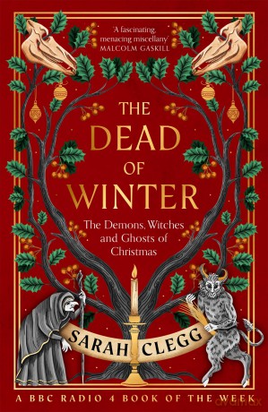 The Dead of Winter: The Demons, Witches and Ghosts of Christmas - Sarah Clegg [KSIĄŻKA]