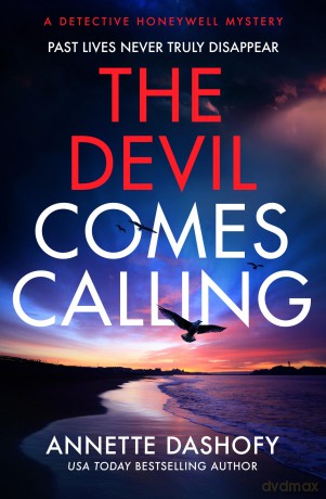 The Devil Comes Calling: A brand new totally chilling and twisty mystery crime book for winter 2025: Book 3 (A Detective Honeywell Mystery) - Annette Dashofy [KSIĄŻKA]