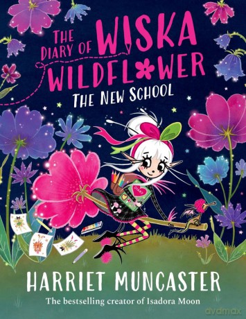 The Diary of Wiska Wildflower: The New School (From the creator of Isadora Moon, Harriet Muncaster) - Harriet Muncaster [KSIĄŻKA]