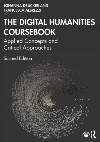 The Digital Humanities Coursebook: Applied Concepts and Critical Approaches - Johanna Drucker [KSIĄŻKA]