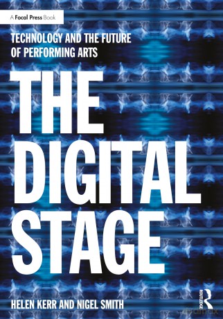 The Digital Stage: Technology and the Future of Performing Arts - Helen Kerr [KSIĄŻKA]