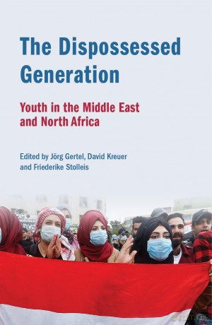 The Dispossessed Generation: Youth in the Middle East and North Africa - Jörg Gertel [KSIĄŻKA]