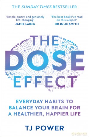 The DOSE Effect: New Sunday Times bestseller! Balance your brain and unlock your potential for 2026 with the powers dopamine, serotonin and more with a neuroscientist's self-help guide - TJ Power [KSIĄŻKA]