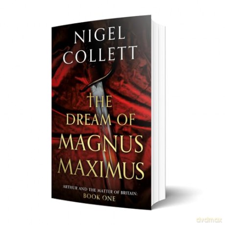 The Dream of Magnus Maximus (Arthur and the Matter of Britain) - Nigel Collett [KSIĄŻKA]
