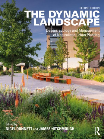 The Dynamic Landscape: Design, Ecology and Management of Naturalistic Urban Planting - Nigel Dunnett [KSIĄŻKA]