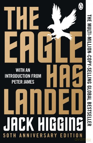 The Eagle Has Landed: The Ultimate WWII Thriller - Espionage, Intrigue and a Plot to Change History - 50th Anniversary Edition - Jack Higgins [KSIĄŻKA]