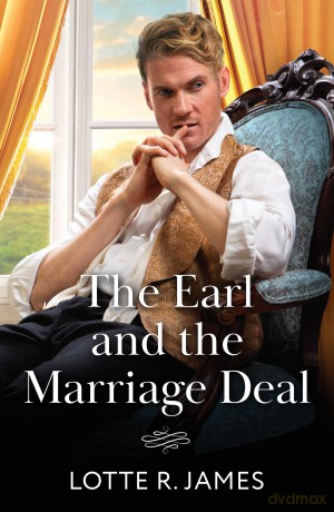 The Earl And The Marriage Deal: A new fake relationship Regency romance perfect for fans of marriages of convenience in 2025! - Lotte R. James [KSIĄŻKA]