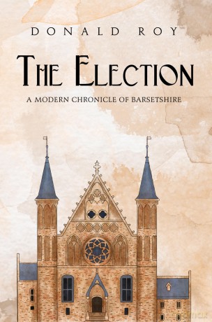 The Election - A Modern Chronicle of Barsetshire - Donald Roy [KSIĄŻKA]