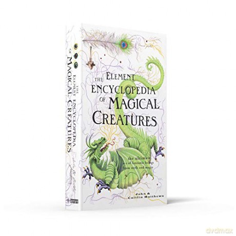 The Element Encyclopedia of Magical Creatures: The Ultimate A-Z of Fantastic Beings from Myth and Magic - John Matthews [KSIĄŻKA]