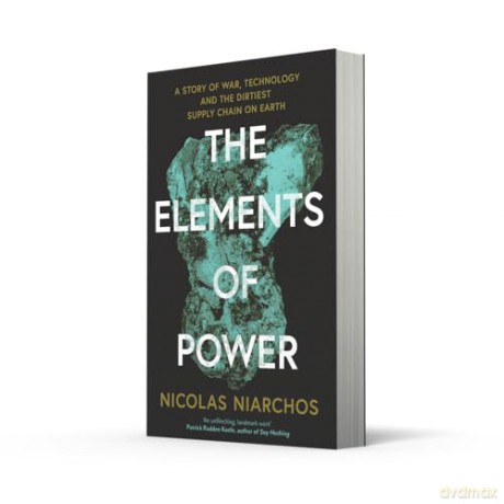 The Elements of Power: A New Yorker writer uncovers the darker side of the green revolution - Nicolas Niarchos [KSIĄŻKA]
