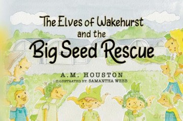 The Elves of Wakehurst and the Big Seed Rescue - A.M. Houston [KSIĄŻKA]