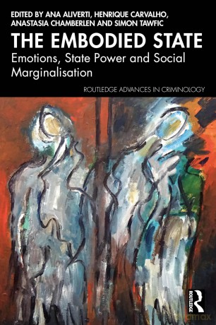 The Embodied State: Emotions, State Power and Social Marginalisation (Routledge Advances in Criminology) - Ana Aliverti [KSIĄŻKA]