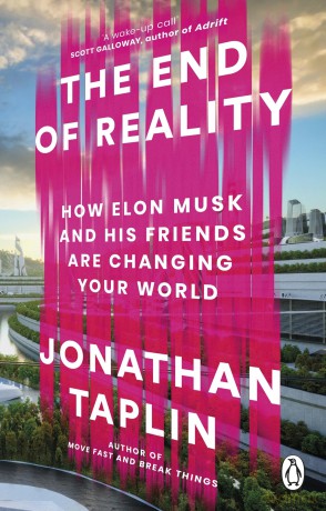 The End of Reality: How Elon Musk and his Friends are Changing Your World - Jonathan Taplin [KSIĄŻKA]