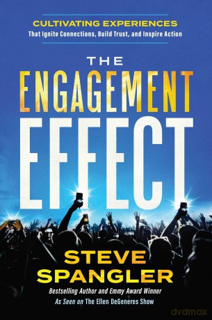 The Engagement Effect: Cultivating Experiences that Ignite Connection, Build Trust, and Inspire Action - Steve Spangler [KSIĄŻKA]