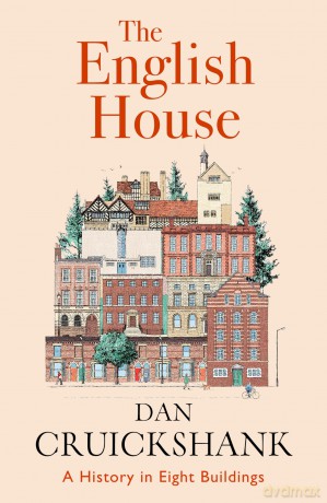 The English House: A History in Eight Buildings - Dan Cruickshank [KSIĄŻKA]