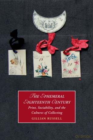 The Ephemeral Eighteenth Century: Print, Sociability, and the Cultures of Collecting (Cambridge Studies in Romanticism, Series Number 129) - Gillian Russell [KSIĄŻKA]