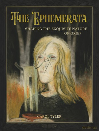 The Ephemerata: Shaping the Exquisite Nature of Grief - Carol Tyler [KOMIKS]