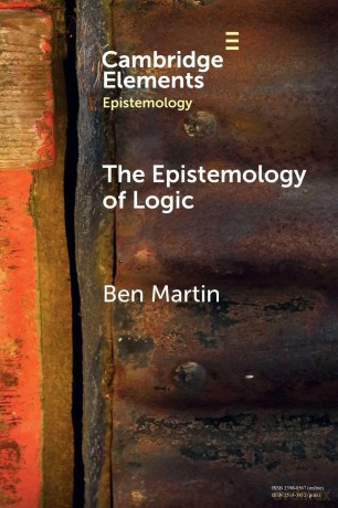 The Epistemology of Logic (Elements in Epistemology) - Ben Martin [KSIĄŻKA]