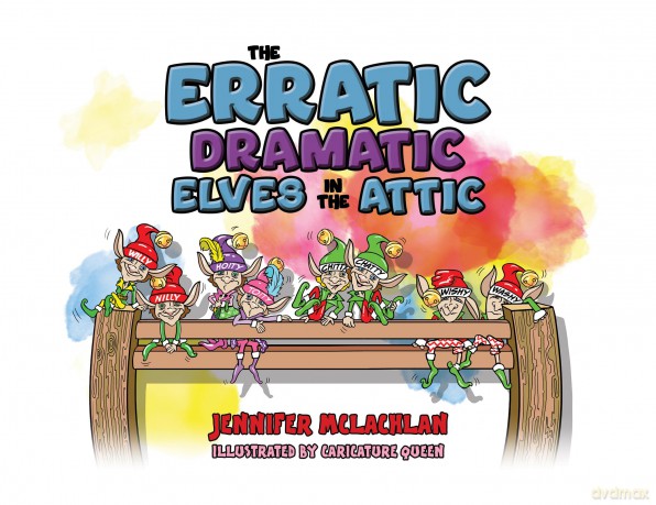 The Erratic Dramatic Elves in the Attic - Jennifer McLachlan [KSIĄŻKA]