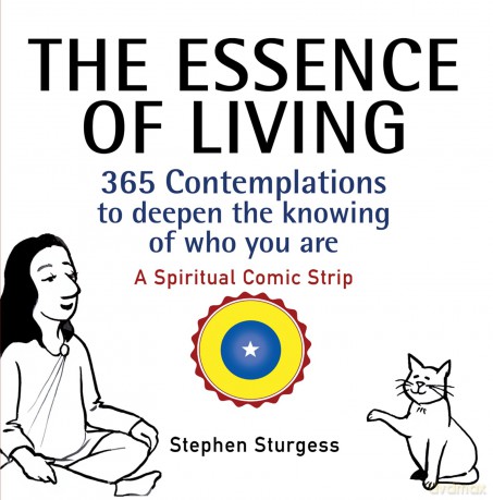 The Essence of Living: 365 Contemplations to Deepen the Knowing of Who You Are - Stephen Sturgess [KSIĄŻKA]