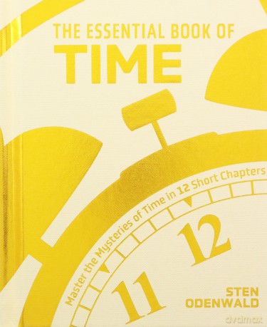 The Essential Book of Time: Master the Mysteries of Time in 12 Short Chapters (Arcturus Concepts) - Dr Sten Odenwald [KSIĄŻKA]
