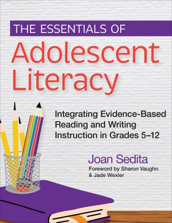 The Essentials of Adolescent Literacy: Integrating Evidence-Based Reading and Writing Instruction in Grades 5-12 - Joan Sedita [KSIĄŻKA]