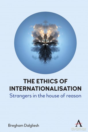The Ethics of Internationalisation: Strangers in the House of Reason - Bregham Dalgliesh [KSIĄŻKA]