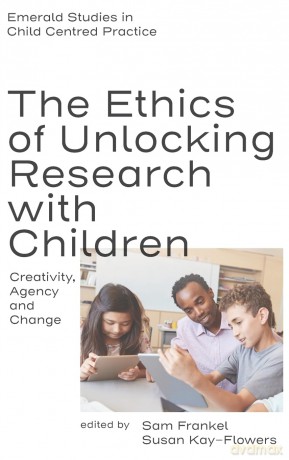 The Ethics of Unlocking Research with Children: Creativity, Agency and Change (Emerald Studies in Child Centred Practice) - Sam Frankel [KSIĄŻKA]