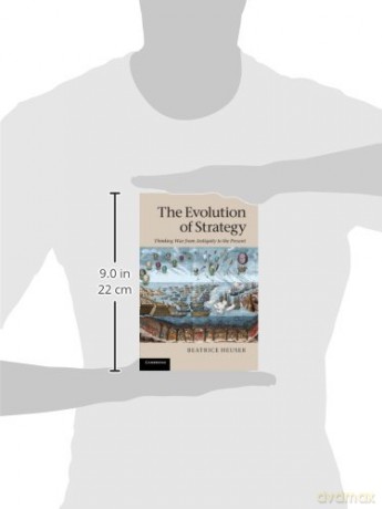 The Evolution of Strategy: Thinking War from Antiquity to the Present - Beatrice Heuser [KSIĄŻKA]