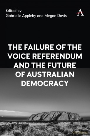The Failure of the Voice Referendum and the Future of Australian Democracy: 1 (Anthem Studies in Australian Politics, Economics and Society, 1) - Gabrielle Appleby [KSIĄŻKA]