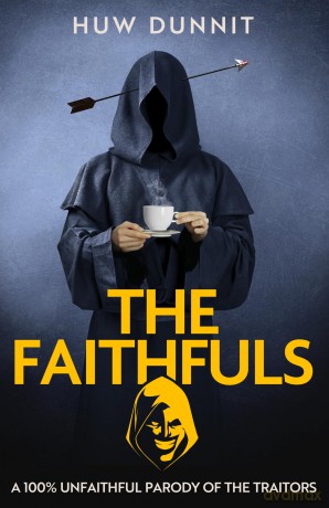 The Faithfuls: A 100% Unfaithful Parody of The Traitors - Huw Dunnit [KSIĄŻKA]