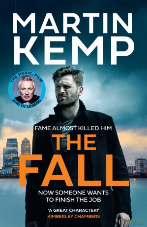 The Fall: A gripping new thriller for 2025 following a fallen pop star caught in a deadly mystery, unravelling dark secrets, betrayal, and the dangerous price of fame. - Martin Kemp [KSIĄŻKA]