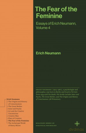 The Fear of the Feminine: The Collected Essays of Erich Neumann, Volume 4 (Bollingen Recollections) - Erich Neumann [KSIĄŻKA]