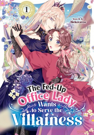 The Fed-Up Office Lady Wants to Serve the Villainess Vol. 1 - Nekotarou [KSIĄŻKA]