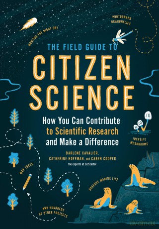The Field Guide to Citizen Science: How You Can Contribute to Scientific Research and Make a Difference - Caren Cooper [KSIĄŻKA]