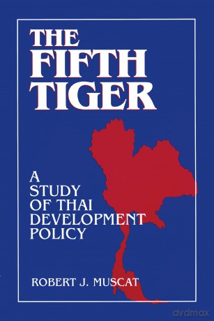 The Fifth Tiger: Study of Thai Development Policy - Robert J. Muscat [KSIĄŻKA]