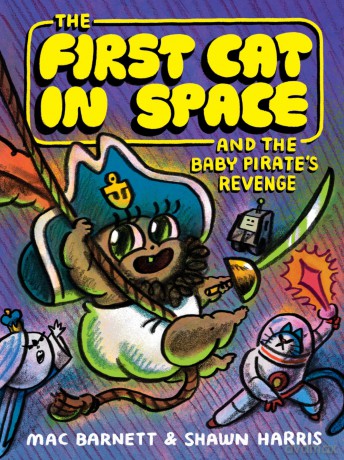 The First Cat in Space and the Baby Pirate's Revenge: A Graphic Novel: 4 - Mac Barnett [KSIĄŻKA]