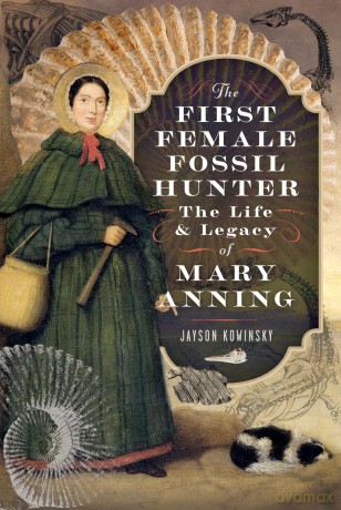 The First Female Fossil Hunter: The Life and Legacy of Mary Anning - Jayson Kowinsky [KSIĄŻKA]