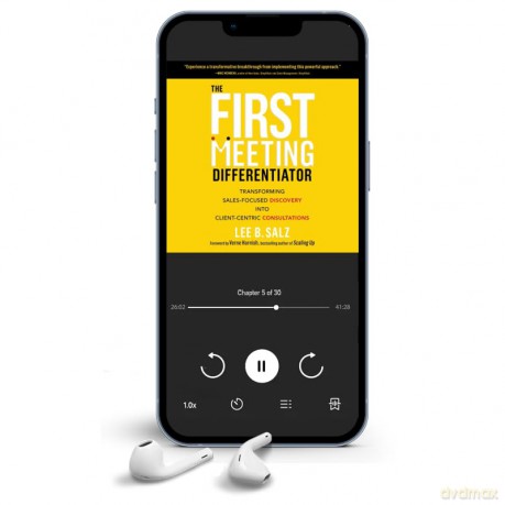 The First Meeting Differentiator: Transforming Sales-Focused Discovery into Client-Centric Consultations - Lee B. Salz [KSIĄŻKA]