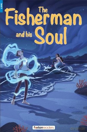 The Fisherman and His Soul - Foxton Reader Level-4 (1300 Headwords B1/B2) with free online AUDIO (Foxton ELT Readers) - Foxton Books [KSIĄŻKA]
