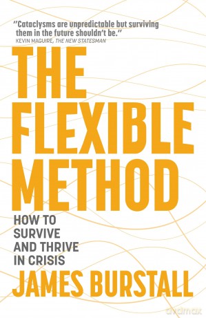 The Flexible Method: How to Survive and Thrive in Crisis - James Burstall [KSIĄŻKA]