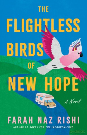 The Flightless Birds of New Hope: A Novel - Farah Naz Rishi [KSIĄŻKA]
