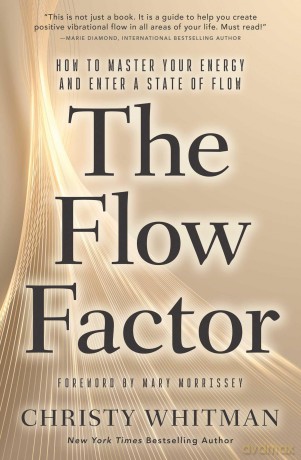 The Flow Factor: How to Master Your Energy and Enter a State of Flow - Christy Whitman [KSIĄŻKA]