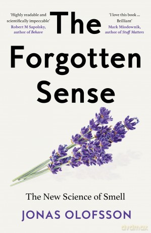The Forgotten Sense: The New Science of Smell - Perfect for readers of Bill Bryson's The Body - Jonas Olofsson [KSIĄŻKA]