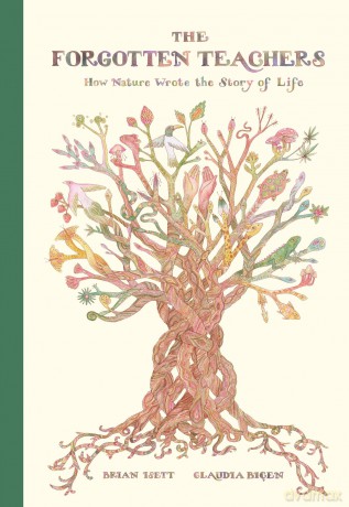 The Forgotten Teachers: How Nature Wrote the Story of Life - Brian Isett [KSIĄŻKA]