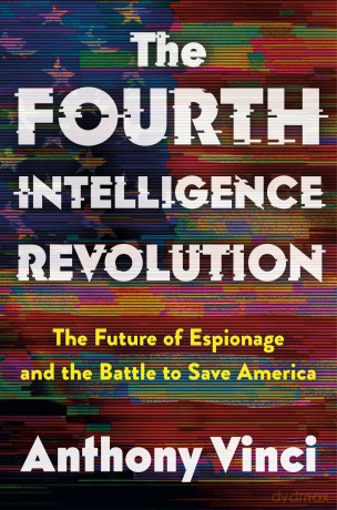 The Fourth Intelligence Revolution: The Future of Espionage and the Battle to Save America - Anthony Vinci [KSIĄŻKA]