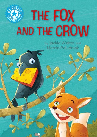 The Fox and the Crow: Independent Reading Blue 4 (Reading Champion) - Jackie Walter [KSIĄŻKA]