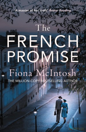 The French Promise: The gripping romance of post-war Paris and Australia - Fiona McIntosh [KSIĄŻKA]